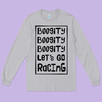 Boogity Lets Go Racing Long Sleeve Tee Designed By Designpulse