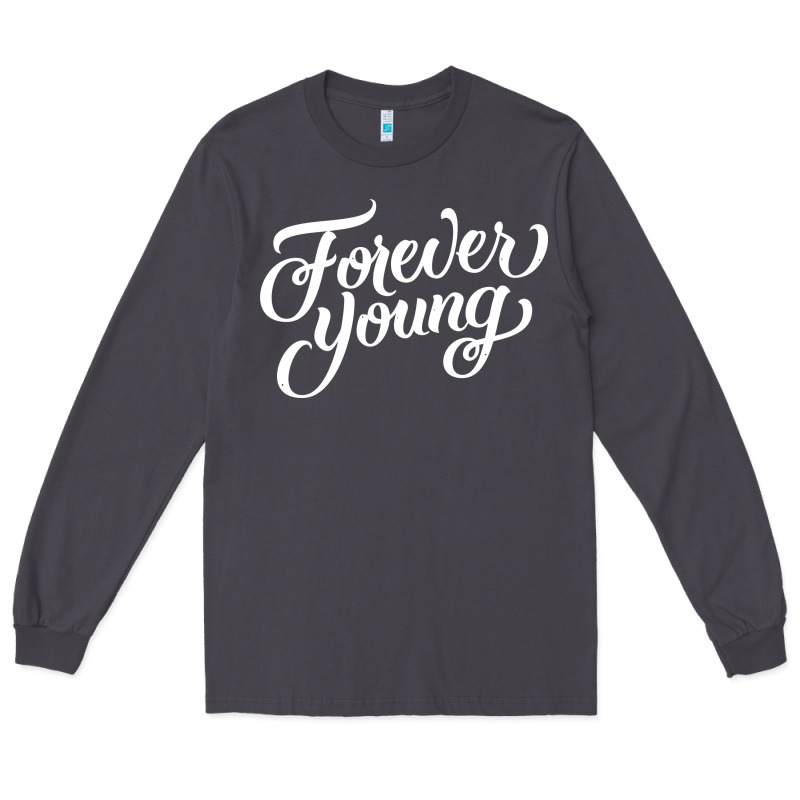 Forever Young Long Sleeve Tee by DesignPulse | Teevron
