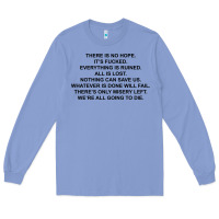 Colony Blue there is no hope its fucked everything is ruined Long Sleeve Tee - DesignPulse