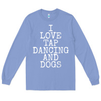 Colony Blue i love tap dancing & dogs funny dog gift t shirt men women Long Sleeve Tee - PixelWave