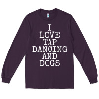 Plum i love tap dancing & dogs funny dog gift t shirt men women Long Sleeve Tee - PixelWave