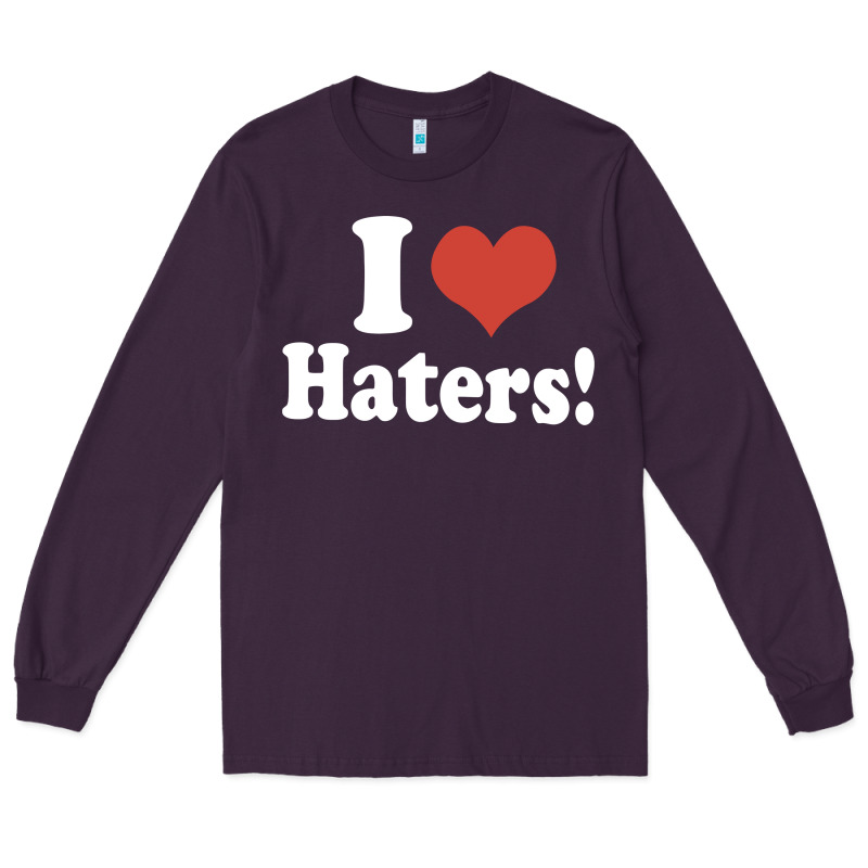 I Love Haters Long Sleeve Tee by PixelWave | Teevron