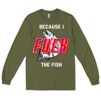 Army Green because i fuck the fish Long Sleeve Tee - PixelWave