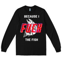 Black because i fuck the fish Long Sleeve Tee - PixelWave
