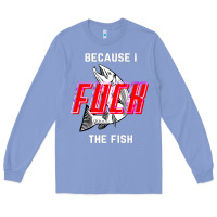 Colony Blue because i fuck the fish Long Sleeve Tee - PixelWave