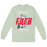 Matcha because i fuck the fish Long Sleeve Tee - PixelWave