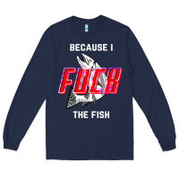 Navy because i fuck the fish Long Sleeve Tee - PixelWave