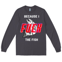 Smoke because i fuck the fish Long Sleeve Tee - PixelWave
