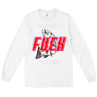 White because i fuck the fish Long Sleeve Tee - PixelWave