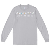 Moon Dust realtor i'll be there for you long sleeve Long Sleeve Tee - PixelWave