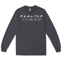 Smoke realtor i'll be there for you long sleeve Long Sleeve Tee - PixelWave