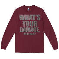 Burgundy what's your damage, heather   heathers Long Sleeve Tee - PixelWave