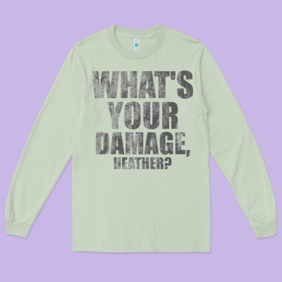 What's Your Damage, Heather   Heathers Long Sleeve Tee Designed By Pixelwave
