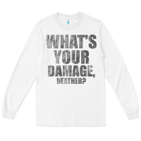 White what's your damage, heather   heathers Long Sleeve Tee - PixelWave