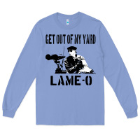 Colony Blue get out of my yard lame o the burbs quote the burbs Long Sleeve Tee - Craftify