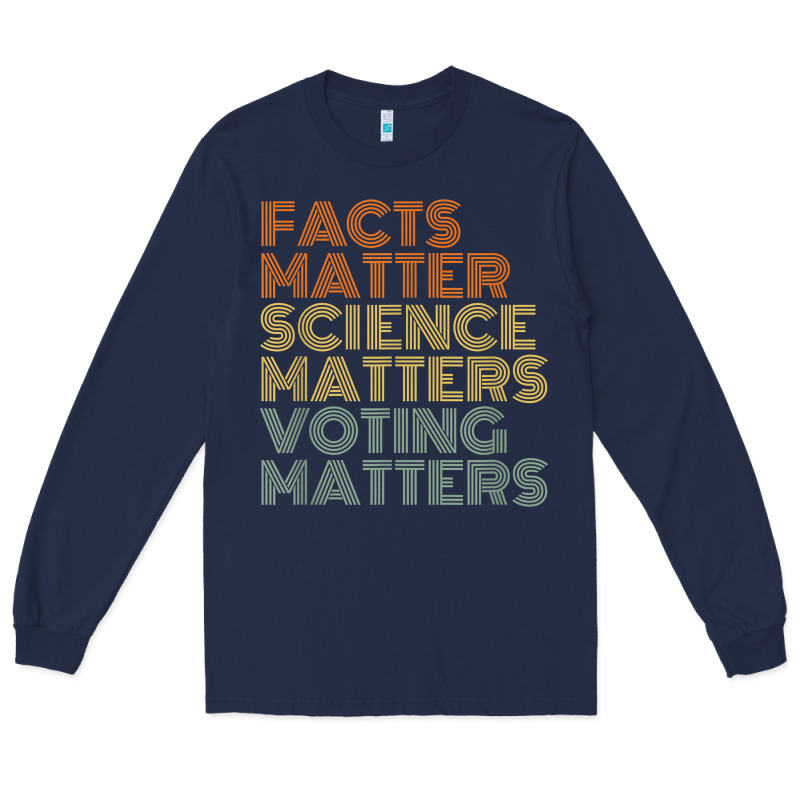 Facts Matter Science Matters Voting Matters Liberal Democrat T Shirt C Long Sleeve Tee by Craftify | Teevron