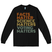 Black facts matter science matters voting matters liberal democrat t shirt c Long Sleeve Tee - Craftify