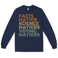Facts Matter Science Matters Voting Matters Liberal Democrat T Shirt C Long Sleeve Tee | Teevron