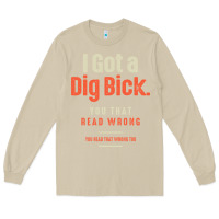 Mushroom I Got a Dig Bick Funny Sarcastic Humor Long Sleeve Tee - Craftify