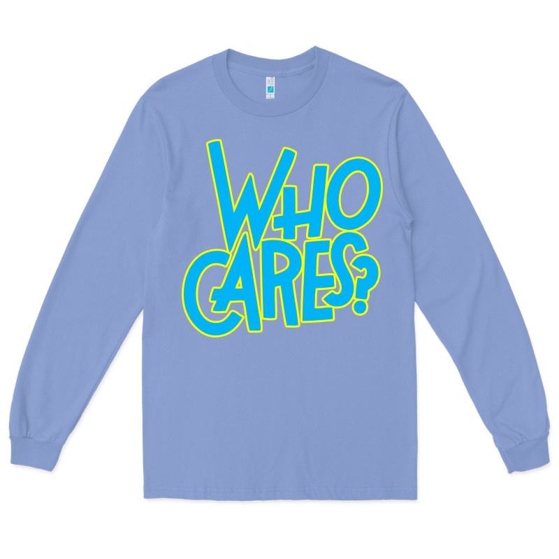 Who Cares Long Sleeve Tee by Craftify | Teevron