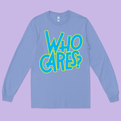 Who Cares Long Sleeve Tee Designed By Craftify