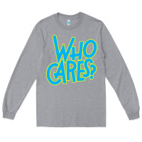 Heather Grey who cares Long Sleeve Tee - Craftify