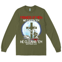 Army Green fisher of men we catch  em he cleans  em matthew 4 19 Long Sleeve Tee - Craftify