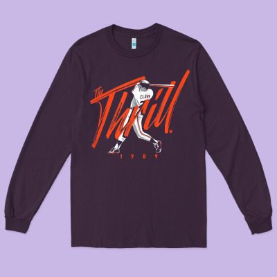 Will Clark   The Thrill   San Francisco Baseball T Shirt Long Sleeve Tee Designed By Craftify