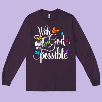 With God All Things Are Possible  Religious Butterfly Art Long Sleeve Tee Designed By Inspiradesign