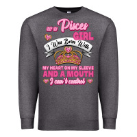 Charcoal Heather As A Pisces Girl I Was Born With My Heart On My Sleeve And A Mouth Premium Sweatshirt - Jasminsmagicworld