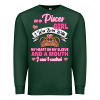 Sports Green As A Pisces Girl I Was Born With My Heart On My Sleeve And A Mouth Premium Sweatshirt - Jasminsmagicworld