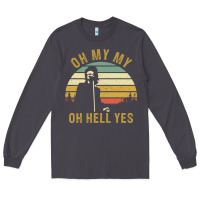 Smoke oh my my oh hell yes petty funny music fans gifts Long Sleeve Tee - InspiraDesign