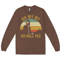 Chestnut oh my my oh hell yes petty funny music fans gifts Long Sleeve Tee - InspiraDesign
