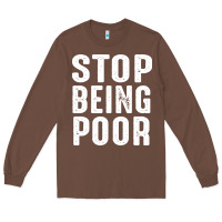 Chestnut stop being poor Long Sleeve Tee - InspiraDesign