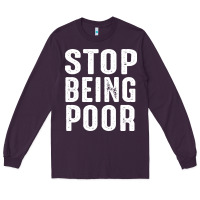 Plum stop being poor Long Sleeve Tee - InspiraDesign