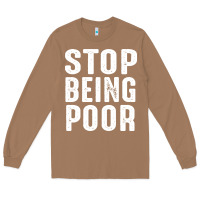 Toasted Coconut stop being poor Long Sleeve Tee - InspiraDesign