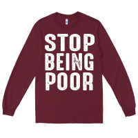 Burgundy stop being poor Long Sleeve Tee - InspiraDesign