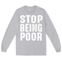 Moon Dust stop being poor Long Sleeve Tee - InspiraDesign