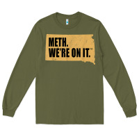 Army Green mens meth we're on it south dakota anti drugs campaign vintage t shirt Long Sleeve Tee - ArtChic