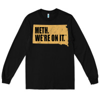 Black mens meth we're on it south dakota anti drugs campaign vintage t shirt Long Sleeve Tee - ArtChic