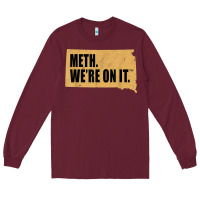 Burgundy mens meth we're on it south dakota anti drugs campaign vintage t shirt Long Sleeve Tee - ArtChic