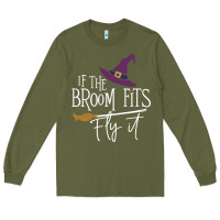 Army Green if the broom fit fly it Long Sleeve Tee - ArtChic