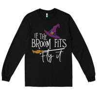 Black if the broom fit fly it Long Sleeve Tee - ArtChic