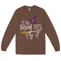 Chestnut if the broom fit fly it Long Sleeve Tee - ArtChic