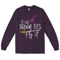 Plum if the broom fit fly it Long Sleeve Tee - ArtChic