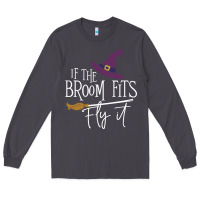 Smoke if the broom fit fly it Long Sleeve Tee - ArtChic