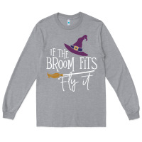 Heather Grey if the broom fit fly it Long Sleeve Tee - ArtChic