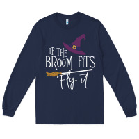 Navy if the broom fit fly it Long Sleeve Tee - ArtChic
