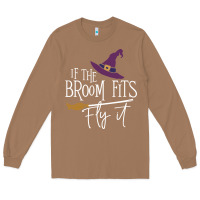 Toasted Coconut if the broom fit fly it Long Sleeve Tee - ArtChic