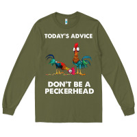 Army Green hei hei today's advice don't be a peckerhead Long Sleeve Tee - ArtChic